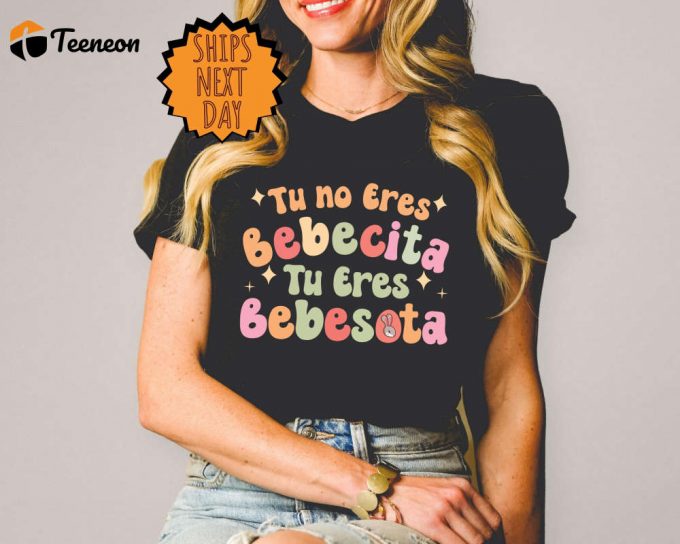 Bad Bunny Fan Shirt: Tu No Eres Bebesita Bebesota El Conejo - Un Verano Sin Ti Te Deseo Lo Mejor 1