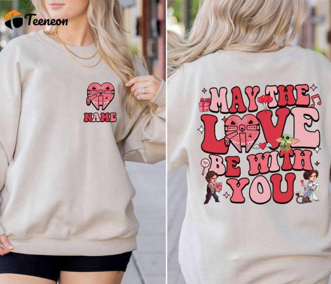 Starwars Two-Sided Valentine Shirt May The Love &Amp;Amp; Force Be With You Mandalorian Darth Vader Han Solo Leia 1