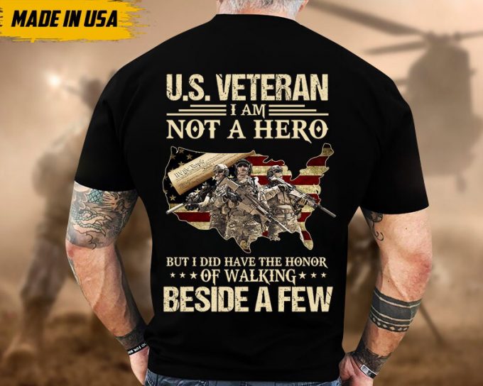 U.s Veteran I'M Not A Hero, But I Did Have A Honor Shirt, Gift For Veteran T-Shirt, Patriotic Shirt For Father, Military Veteran T-Shirt 4