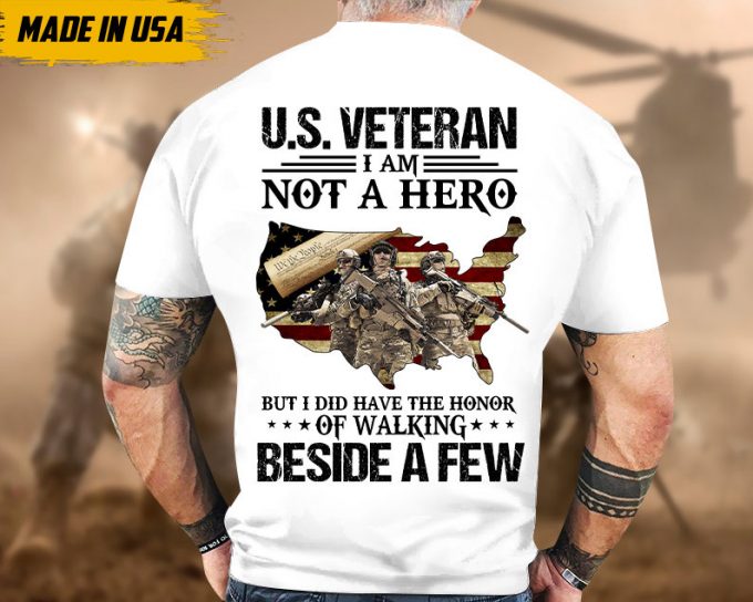 U.s Veteran I'M Not A Hero, But I Did Have A Honor Shirt, Gift For Veteran T-Shirt, Patriotic Shirt For Father, Military Veteran T-Shirt 6