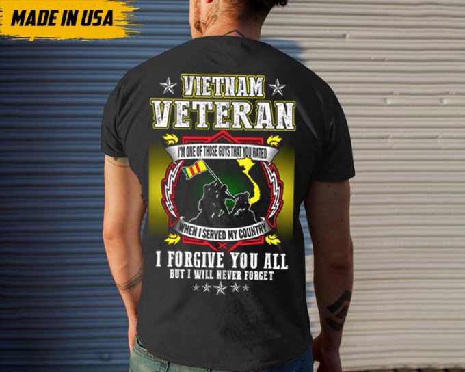 Vietnam Veteran Shirt, I Forgive You All But I Never Forget Shirt, Veteran Day Shirt, Patriotic Shirt, Veteran Gift, Gift For Dad, Gift Idea 4