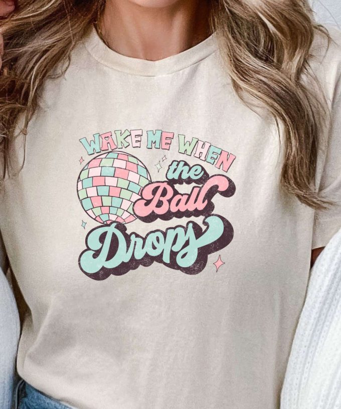 Wake Me When The Ball Drops Tshirt, Retro Disco Ball T-Shirt, New Years Eve Shirt, Christmas Gift For Her, 2024 New Year Gift For Women 2