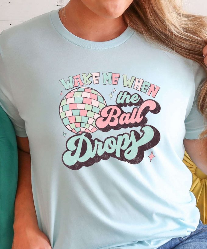 Wake Me When The Ball Drops Tshirt, Retro Disco Ball T-Shirt, New Years Eve Shirt, Christmas Gift For Her, 2024 New Year Gift For Women 3