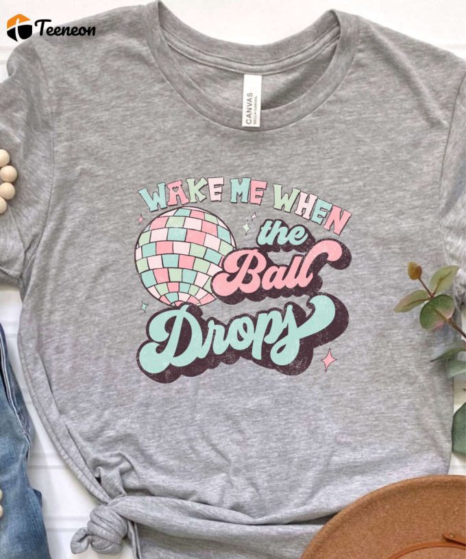 Wake Me When The Ball Drops Tshirt, Retro Disco Ball T-Shirt, New Years Eve Shirt, Christmas Gift For Her, 2024 New Year Gift For Women 1