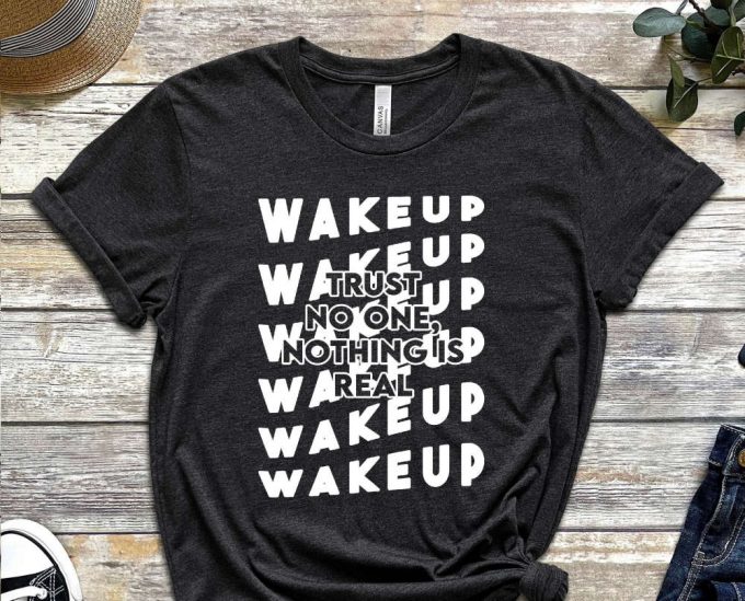 Wake Up Shirt, Trust No One Shirt, Nothing Is Real Shirt, Just Grind Shirt, Up Your Mindset Shirt, Grind Mindset Shirt, Rise And Grind Shirt 3