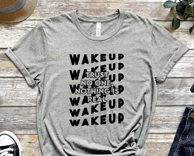 Wake Up Shirt, Trust No One Shirt, Nothing Is Real Shirt, Just Grind Shirt, Up Your Mindset Shirt, Grind Mindset Shirt, Rise And Grind Shirt 5