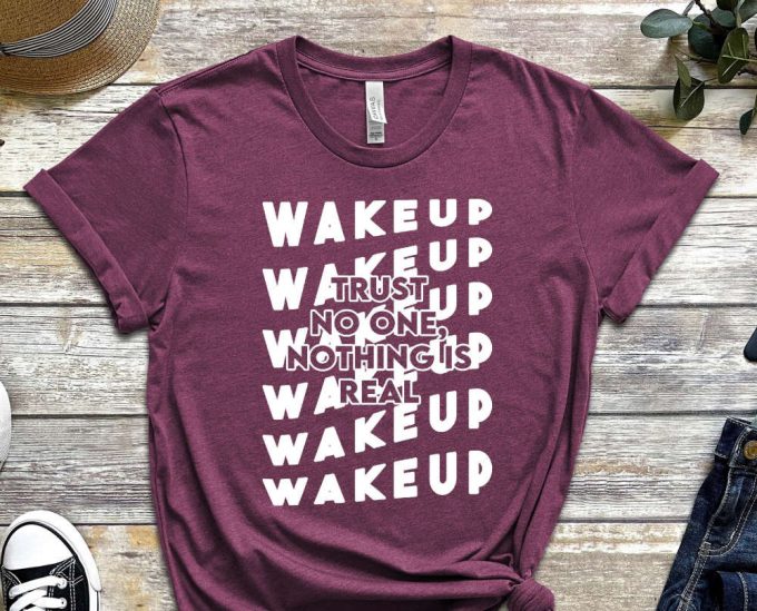 Wake Up Shirt, Trust No One Shirt, Nothing Is Real Shirt, Just Grind Shirt, Up Your Mindset Shirt, Grind Mindset Shirt, Rise And Grind Shirt 6