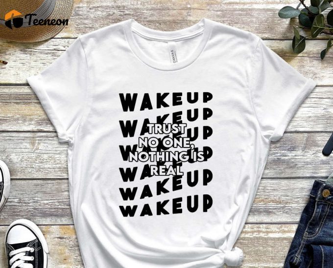 Wake Up Shirt, Trust No One Shirt, Nothing Is Real Shirt, Just Grind Shirt, Up Your Mindset Shirt, Grind Mindset Shirt, Rise And Grind Shirt 1