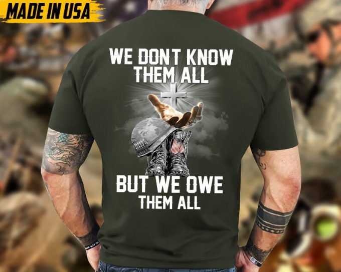 We Don'T Know Them All But We Owe Them All Veteran Unisex Shirt, Jesus God Veteran Shirt, Veterans Day Gift Ideas, Premium Gifts For Grandpa 2