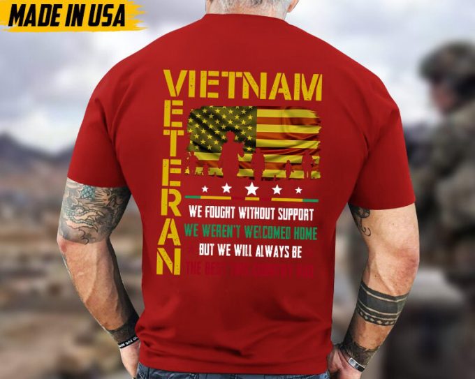 We Fought Without Support, We Weren'T Welcomed Home, Vietnam War Veteran Tee, Vietnam Vet Shirt, Veterans Day Gifts Idea For Dad Husband 2
