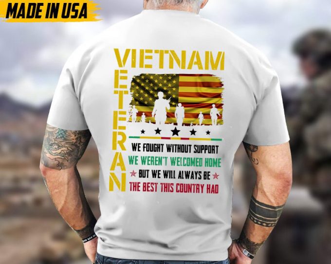 We Fought Without Support, We Weren'T Welcomed Home, Vietnam War Veteran Tee, Vietnam Vet Shirt, Veterans Day Gifts Idea For Dad Husband 3