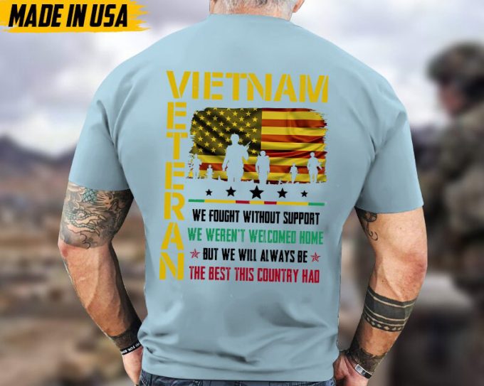 We Fought Without Support, We Weren'T Welcomed Home, Vietnam War Veteran Tee, Vietnam Vet Shirt, Veterans Day Gifts Idea For Dad Husband 4