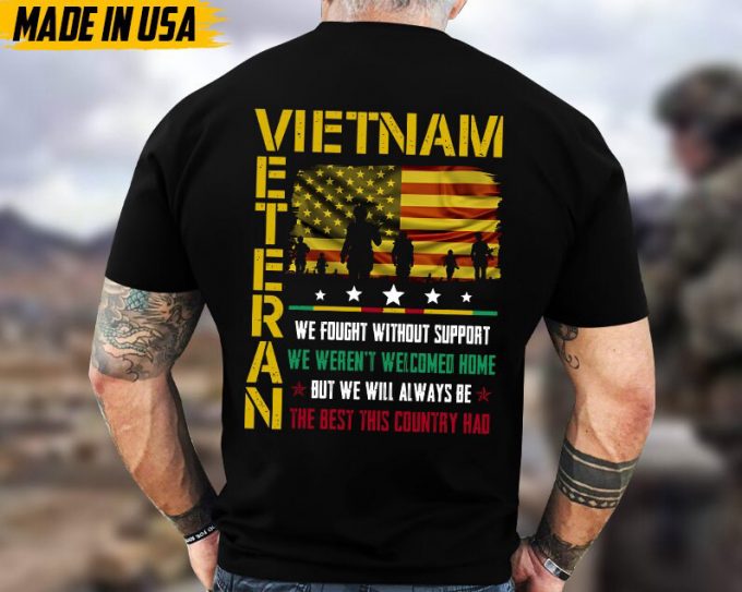 We Fought Without Support, We Weren'T Welcomed Home, Vietnam War Veteran Tee, Vietnam Vet Shirt, Veterans Day Gifts Idea For Dad Husband 5