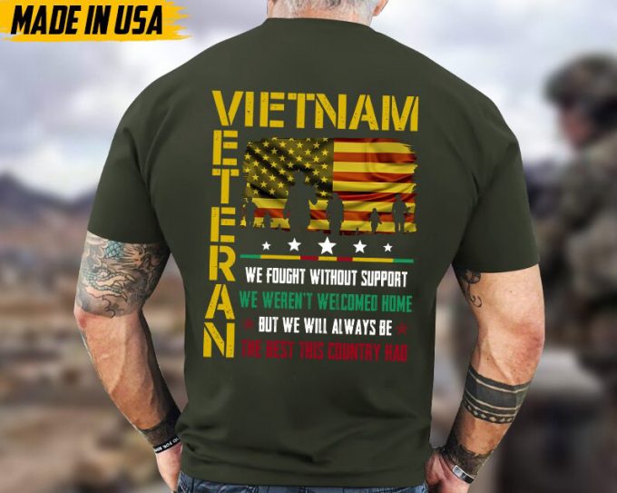 We Fought Without Support, We Weren'T Welcomed Home, Vietnam War Veteran Tee, Vietnam Vet Shirt, Veterans Day Gifts Idea For Dad Husband 6