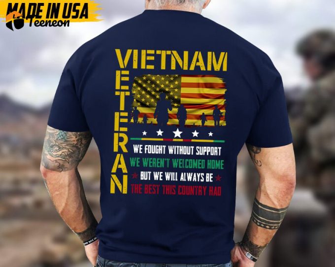 We Fought Without Support, We Weren'T Welcomed Home, Vietnam War Veteran Tee, Vietnam Vet Shirt, Veterans Day Gifts Idea For Dad Husband 1
