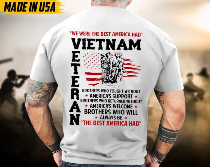 We Were The Best America Had Vietnam Shirt, Veterans Day Gift, Vietnam Veteran T-Shirt, Us Military Shirt, Patriotic Shirt For Father 2