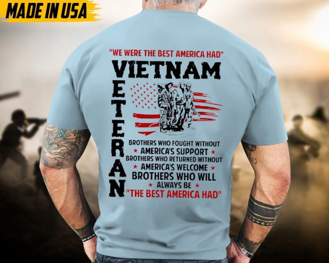 We Were The Best America Had Vietnam Shirt, Veterans Day Gift, Vietnam Veteran T-Shirt, Us Military Shirt, Patriotic Shirt For Father 5