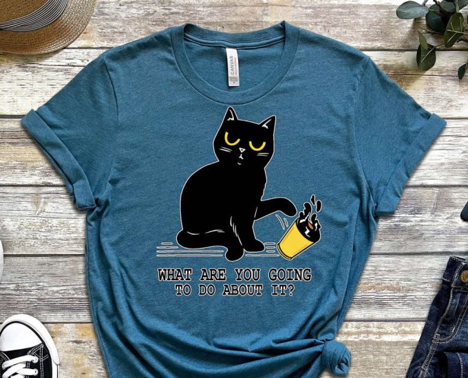 What Are You Going To Do, Cool Cat Shirt, Cat Tee, Cats Never Dies Shirt, Black Cat Tee, Funny Cat Shirt, Kitten Shirt, Cat Lover Shirt 2