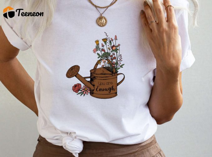 You Are Enough Retro Inspirational T-Shirt, Womens Girls Retro Floral Birthday Gift For Her, Wild Flowers In Watering Pot Tee Shirt Woman 1