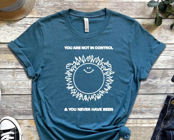 You Are Not In Control Shirt, Sun Shirt, Funny Drawing Shirt, Geek Shirt, Fact Shirt, Gift For Him, Gift For Friend, Graphics Tee 5