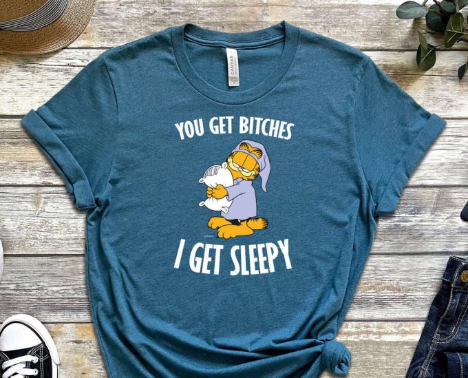 You Get Bitches I Get Sleepy Shirt, Sleepy Head Shirt, Garfield Shirt, Lasagna Shirt, Pillow Shirt, Orange Cat Shirt, Cartoon Shirt 2