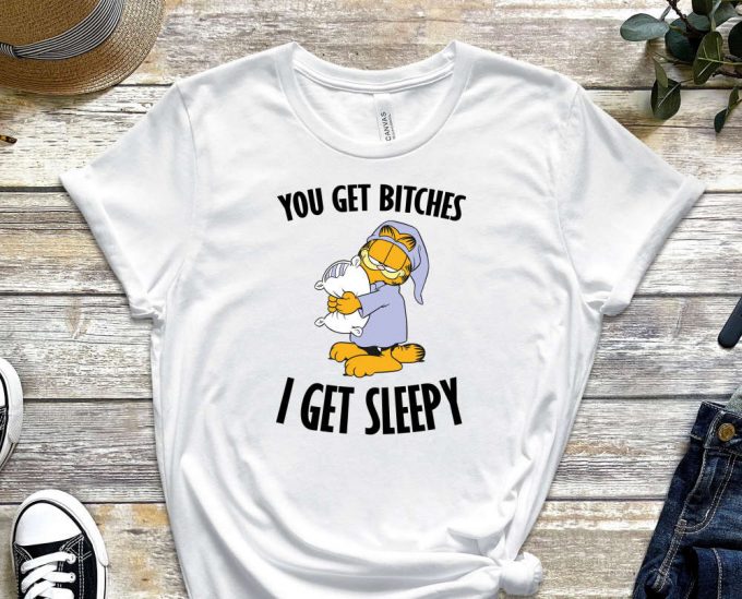 You Get Bitches I Get Sleepy Shirt, Sleepy Head Shirt, Garfield Shirt, Lasagna Shirt, Pillow Shirt, Orange Cat Shirt, Cartoon Shirt 3