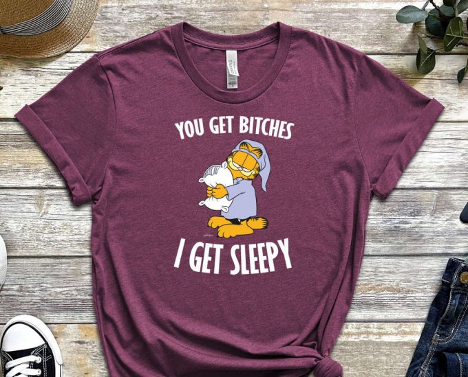 You Get Bitches I Get Sleepy Shirt, Sleepy Head Shirt, Garfield Shirt, Lasagna Shirt, Pillow Shirt, Orange Cat Shirt, Cartoon Shirt 4