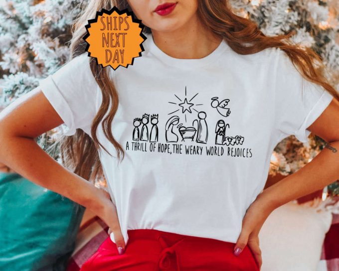 A Thrill Of Hope: Weary World Rejoices Shirt - Nativity Xmas Jesus Gift Tee 5