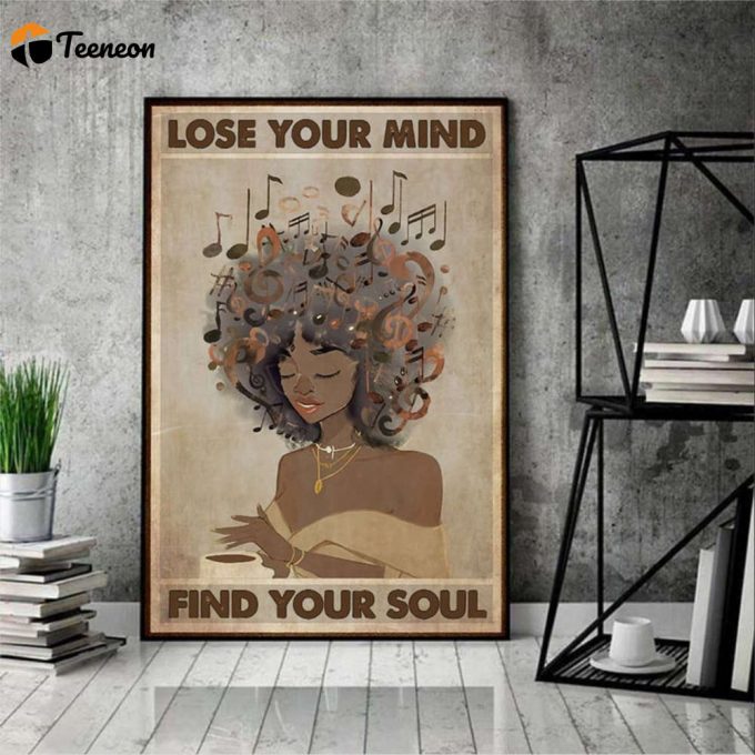 Afro Girl Lose Your Mind Find Your Soul Inspiration Poster For Home Decor Gift For Home Decor Gift 1