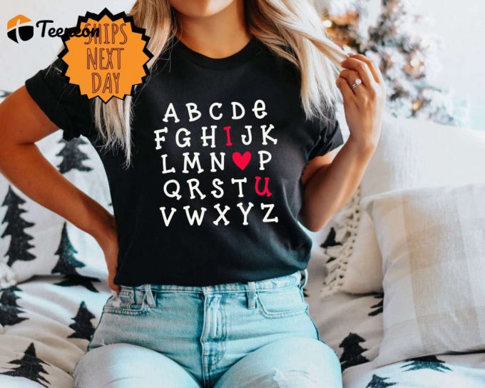 Alphabet Valentine Shirt ,I Love U Shirt, Love Gift, I Love You Shirt ,Alphabet I Love You Gift Shirt, I Heart Love Tee, Valentines Day Gift 1