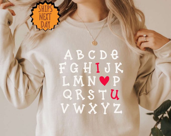 Alphabet Valentine Sweatshirt ,I Love U Hoodie, Love Gift, I Love You Shirt ,Alphabet I Love You Gift, I Heart Love Tee, Valentines Day Tee 3