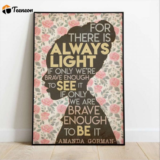 Amanda Gorman For There Is Always Light,Inauguration Poem 2021 Poster For Home Decor Gift For Home Decor Gift 1