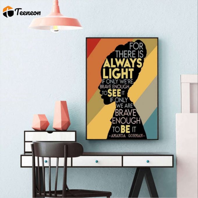 Amanda Gorman There Is Always Light Poster For Home Decor Gift For Home Decor Gift The Hill We Climb 1