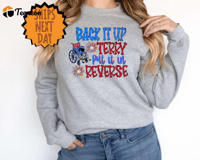 Back It Up Terry Put It In Reverse Sweatshirt, Cute Funny July 4Th Sweater, Put It In Reverse Terry Sweat,Back Up Terry, 4Th Of July Sweater 1