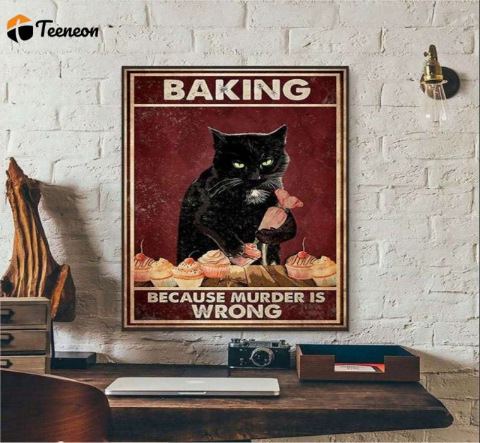 Baking Because Murder Is Wrong Poster For Home Decor Gift For Home Decor Gift 1