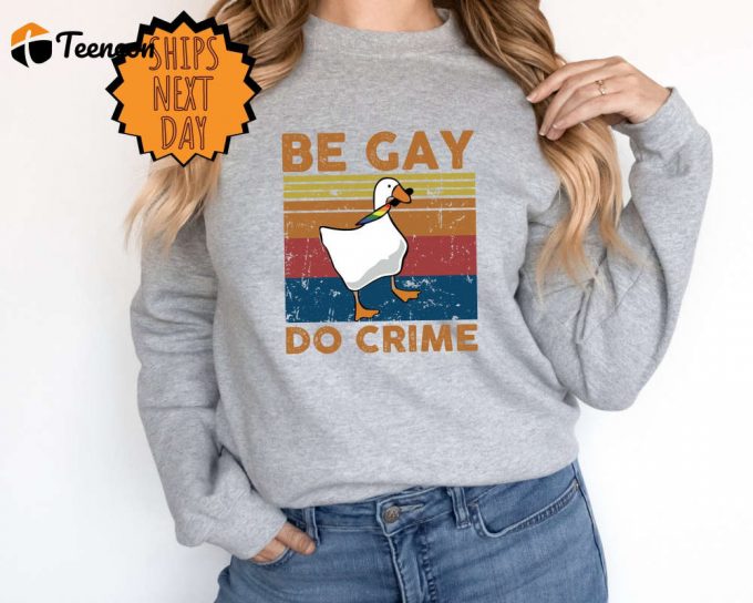 Be Gay Do Crime Sweatshirt, Be Gay Sweater,Funny Duck Goose Sweater,Lgbt Gift Sweater,Gay Pride Sweater,Lesbian Sweatshirt,Lgbt Gift Sweater 1