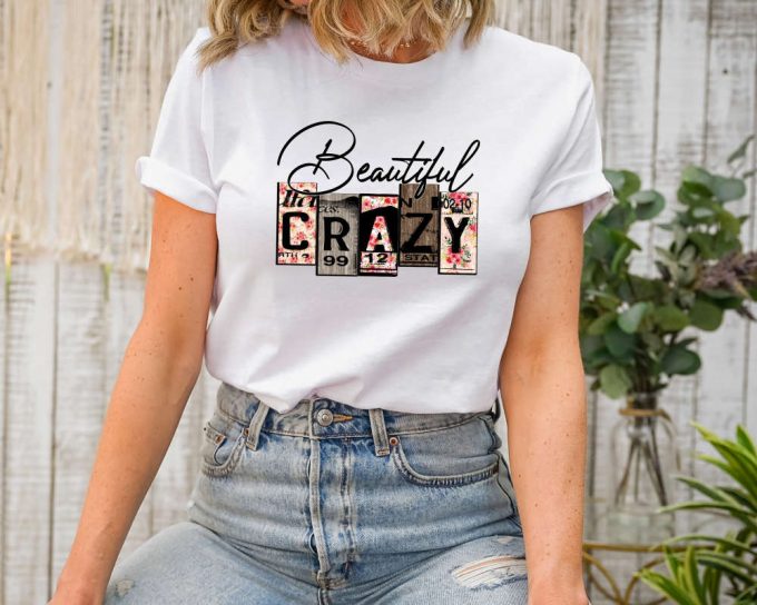 Beautiful Crazy Shirt,Country Song Sweater,Country Music Hoodie,Country Girl Shirt,Country Life,Country Music Festival Shirt,Country Concert 4