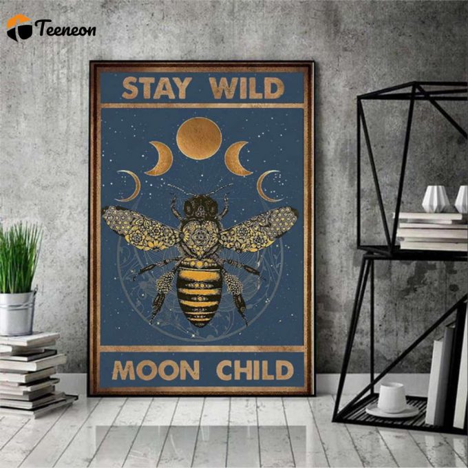 Bee Moon Stay Wild Moon Child Poster For Home Decor Gift For Home Decor Gift 1