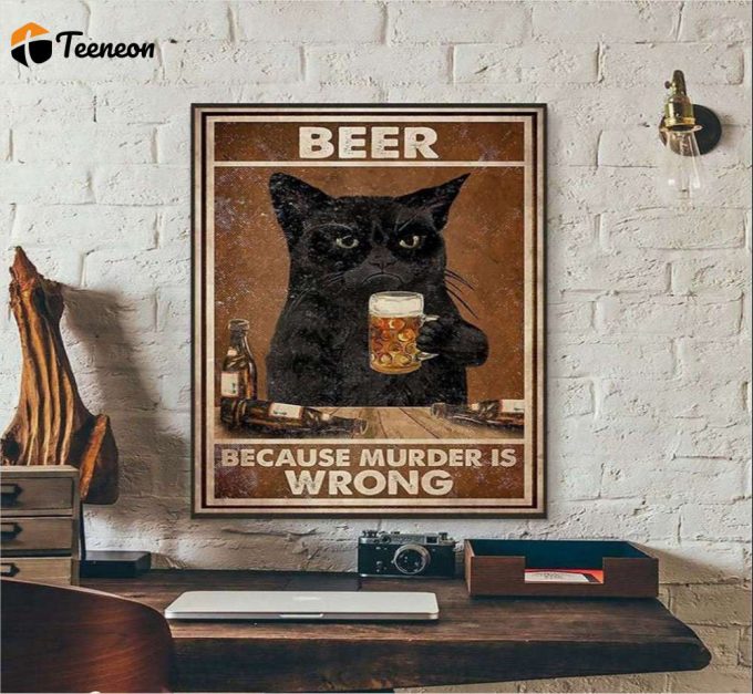 Beer Because Murder Is Wrong Poster For Home Decor Gift For Home Decor Gift 1