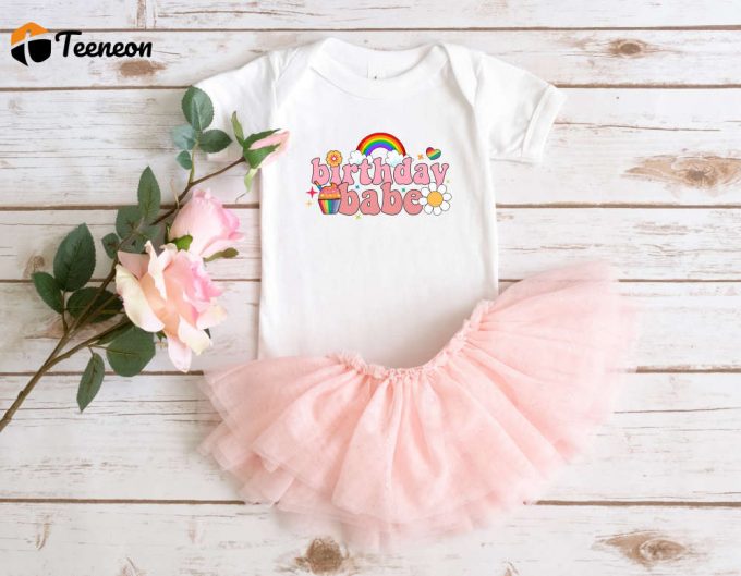 Cute Birthday Babe Toddler Shirt: Rainbow Baby Party Tee – Perfect Baby Birthday Shirt 1