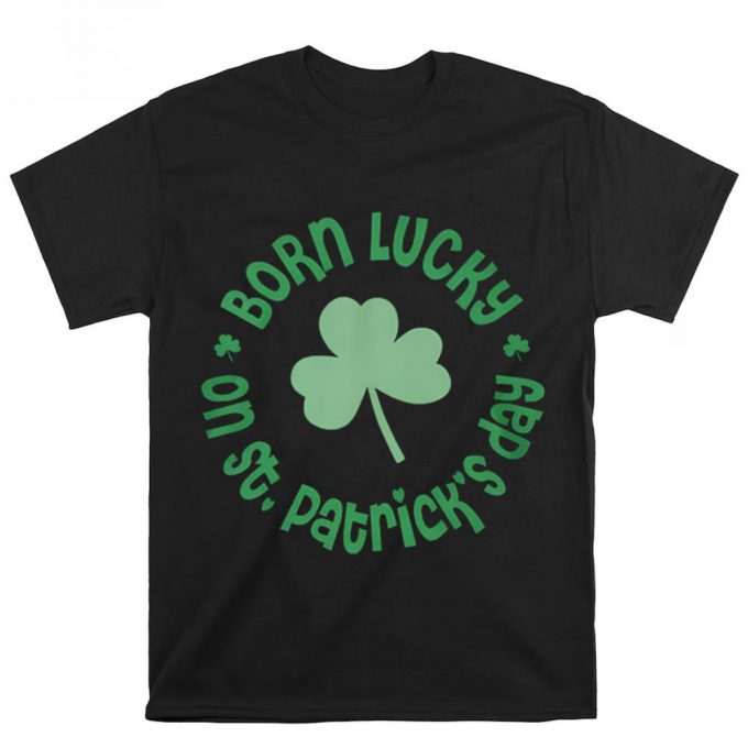 Birthday Born Lucky On St.patrick’s T T Shirt 2