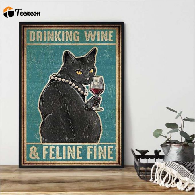 Black Cat Drinking Wine And Feline Fine Poster For Home Decor Gift For Home Decor Gift 1