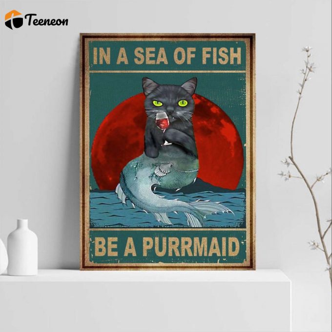 Black Cat Mermaid Wine In A Sea Of Fish Be A Purrmaid Poster For Home Decor Gift For Home Decor Gift 1