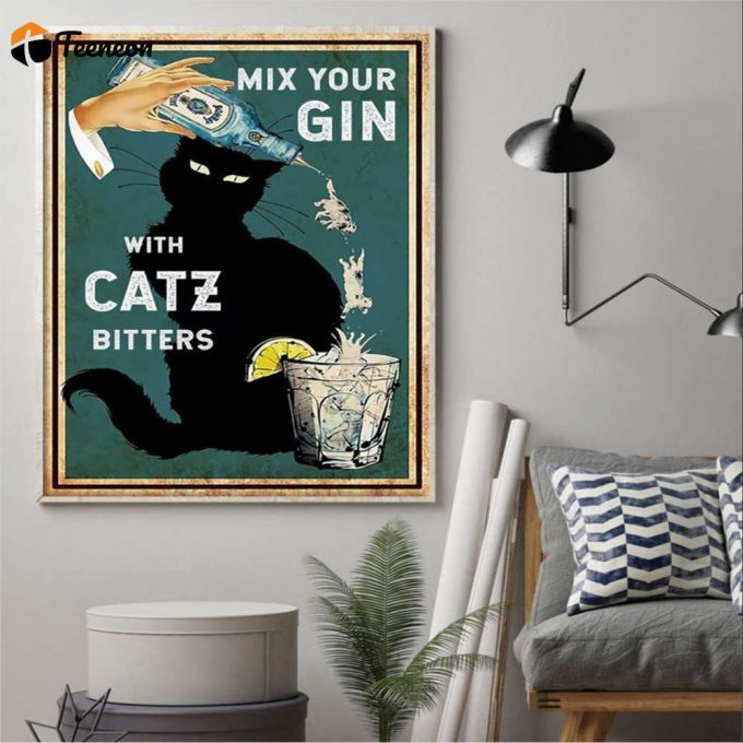 Black Cat Mix Your Gin With Catz Bitters Poster For Home Decor Gift For Home Decor Gift 1