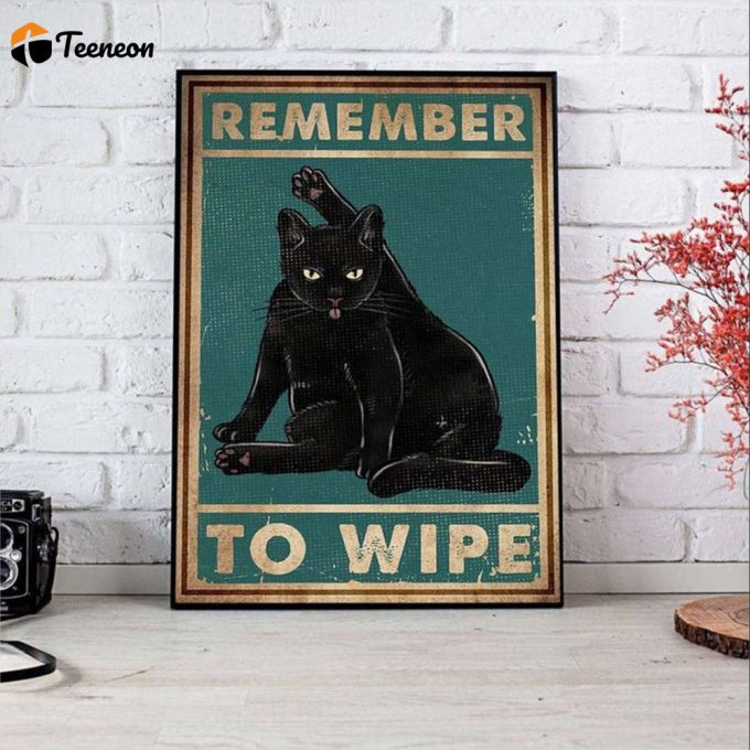 Black Cat Remember To Wipe Cat Cat Lover Poster For Home Decor Gift For Home Decor Gift 1