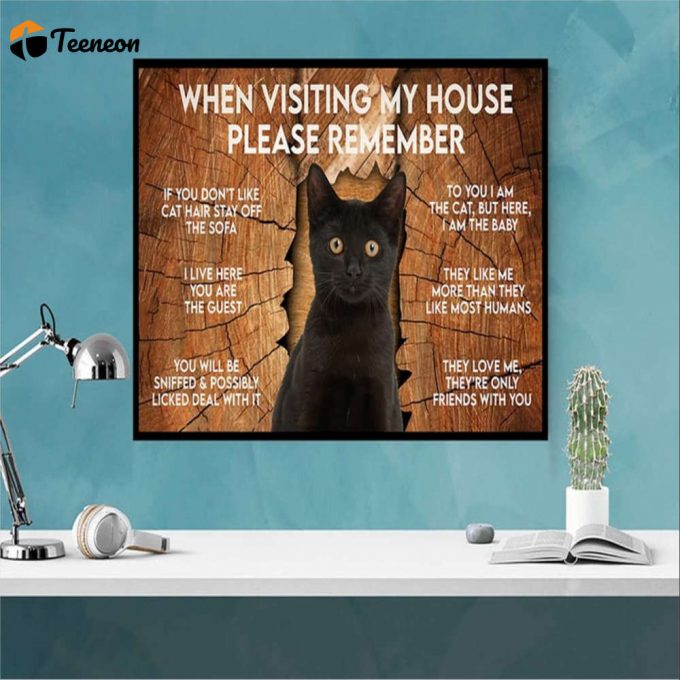 Black Cat When You Visiting My House Please Remember Cat Poster For Home Decor Gift For Home Decor Gift 1