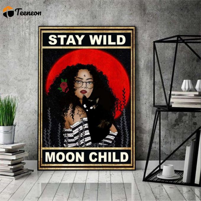 Black Girl And Cat Stay Wild Moon Child Poster For Home Decor Gift For Home Decor Gift