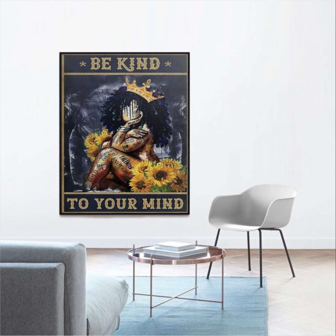 Black Girl Be Kind To Your Mind Black Queen Poster For Home Decor Gift For Home Decor Gift 2