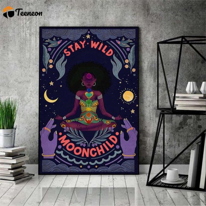 Black Girl Stay Wild Moon Child African American Girl Portrait Poster For Home Decor Gift For Home Decor Gift 1