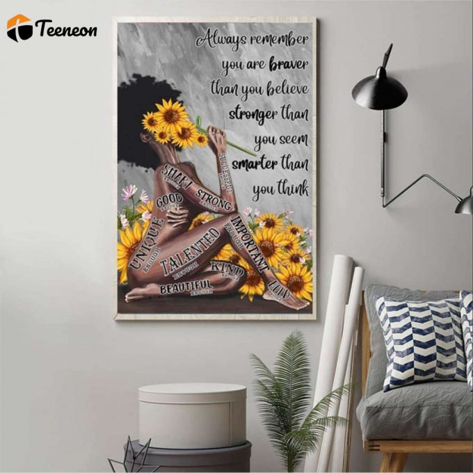 Black Girl Sunflower Always Remember You Are Braver Than You Believe Poster For Home Decor Gift For Home Decor Gift 1